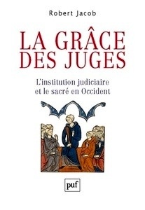 La grâce des juges - L'institution judiciaire et le sacré en Occident