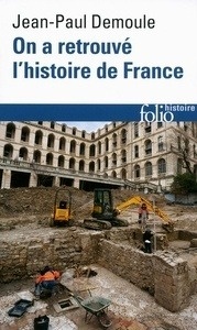 On a retrouvé l'histoire de France - Comment l'archéologie raconte notre passé