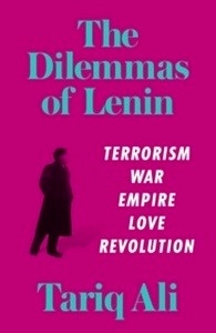 The Dilemmas of Lenin : Terrorism, War, Empire, Love, Rebellion