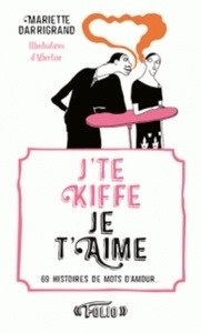 J'te kiffe/Je t'aime - 69 histoires de mots d'amour
