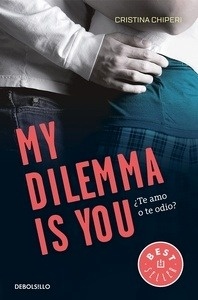 My Dilemma Is You. ¿Te Amo o te Odio? (Serie My Dilemma Is You 2)