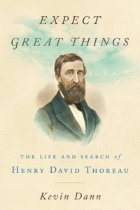 Expecting great things- The life of Henry David Thoreau
