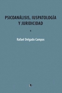 Psicoanálisis, Iuspatología y Juridicidad
