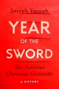 Year of the Sword : The Assyrian Christian Genocide