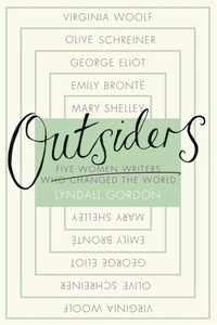 Outsiders : Five Women Writers Who Changed the World