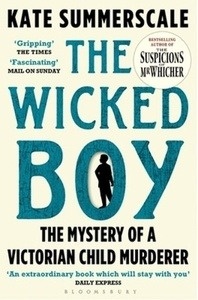 The Wicked Boy : The Mystery of a Victorian Child Murderer