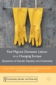 Paid Migrant Domestic Labour in a Changing Europe : Questions of Gender Equality and Citizenship