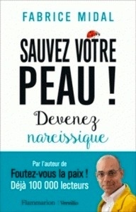 Sauvez votre peau ! - Devenez narcissique