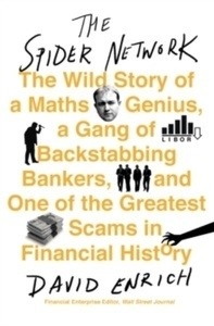 The Spider Network : The Wild Story of a Maths Genius, a Gang of Backstabbing Bankers, and One of the Greatest S