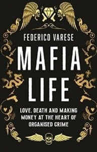Mafia Life : Love, Death and Money at the Heart of Organised Crime