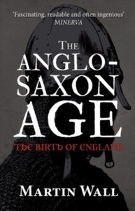 The Anglo-Saxon Age : The Birth of England