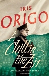 A Chill in the Air : An Italian War Diary 1939-1940