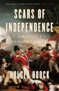 Scars Of Independence : America's Violent Birth