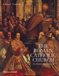 The Roman Catholic Church : An Illustrated History