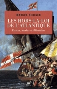 Les hors-la-loi de l'Atlantique - Pirates, mutins et flibustiers