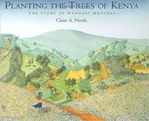 Planting the Trees of Kenya: The Story of Wangari Maathai