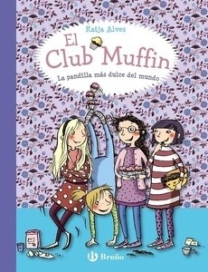 El Club Muffin: La pandilla más dulce del mundo
