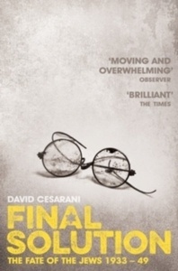 Final Solution : The Fate of the Jews 1933-1949