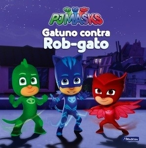 Gatuno contra Rob-gato (PJ Masks. Primeras lecturas)