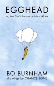 Egghead : Or, You Can't Survive on Ideas Alone