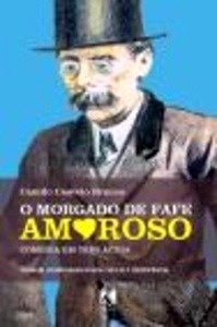 O morgado de Fafe Amoroso. Comédia em tres actos