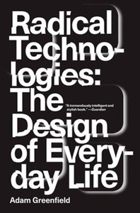 Radical Technologies : The Design of Everyday Life