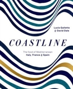 Coastline : The Food of Mediterranean Italy, France and Spain