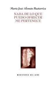 Nada de lo que puedo ofrecer me pertenece