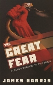 The Great Fear : Stalin's Terror of the 1930s
