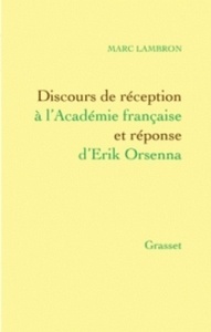 Discours de réception à l'Académie française et réponse de Erik Orsenna