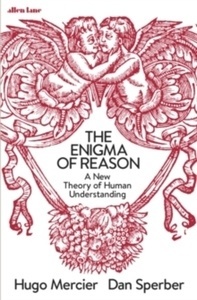 The Enigma of Reason : A Natural History of Human Understanding
