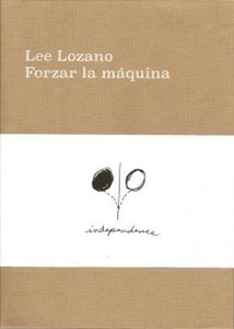 Lee Lozano. Forzar la máquina