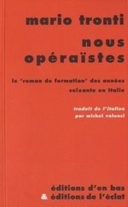 Nous, opéraïstes - Le "roman de formation" des années soixante en Italie