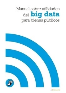 Manual sobre utilidades del big data para bienes públicos