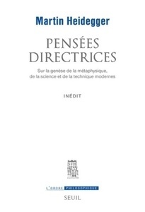 Pensées directrices sur la genèse de la métaphysique, de la science et de la technique moderne