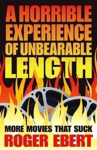 A Horrible Experience of Unbearable Length: More Movies That Suck