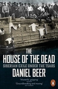 The House of the Dead : Siberian Exile Under the Tsars