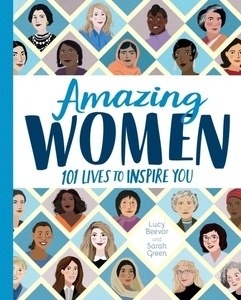 Amazing Women : 101 Lives to Inspire You