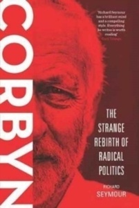 Corbyn : The Strange Rebirth of Radical Politics