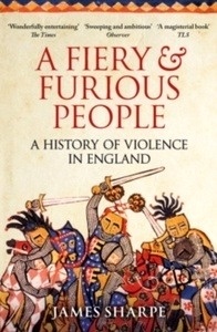 A Fiery and Furious People : A History of Violence in England