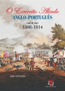 O Exército Aliado Anglo-Português (1809 - 1814)