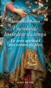 Une robe de la couleur du temps - Le sens spirituel des contes de fées