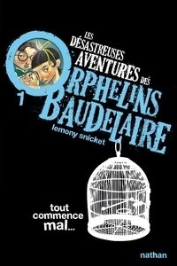 Les désastreuses Aventures des Orphelins Baudelaire Tome 1