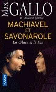 Machiavel et Savonarole - La glace et le feu