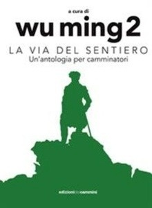 La via del sentiero. Un'antologia per camminatori