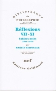 Reflexions, VII-XI: Cahiers noirs (1938-1939)