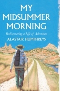 My Midsummer Morning : Rediscovering a Life of Adventure