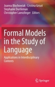 Formal Models in the Study of Language : Applications in Interdisciplinary Contexts