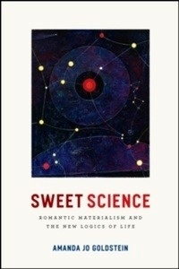 Sweet Science : Romantic Materialism and the New Logics of Life