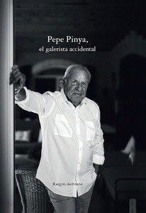 Pepe Pinya, el galerista accidental